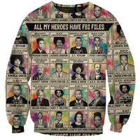 All My Heroes Have FBI Files Sweatshirt Civil Rights Leaders - Shopicos