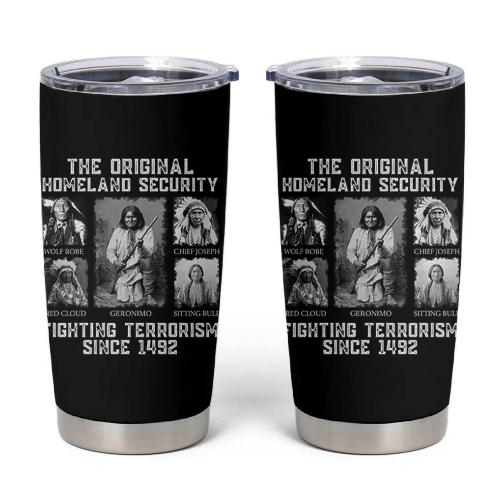 The Original Homeland Security Fighting Terrorism Since 1492 Tumbler Cup Native American - Shopicos